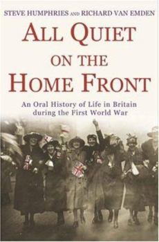 Paperback All Quiet on the Home Front: An Oral History of Life in Britain During the First World War Book