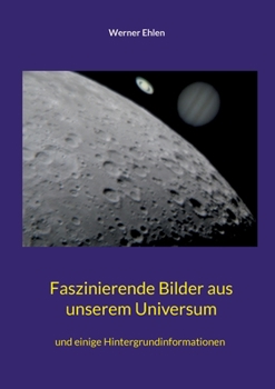 Paperback Faszinierende Bilder aus unserem Universum: und einige Hintergrundinformationen [German] Book