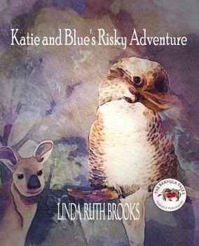 Paperback Katie and Blue's Risky Adventure: The Banyula Tales: Consequences... Book