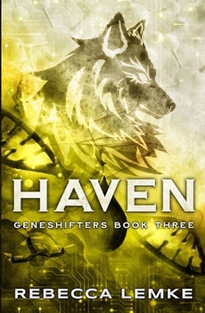Haven: Geneshifters Book 3