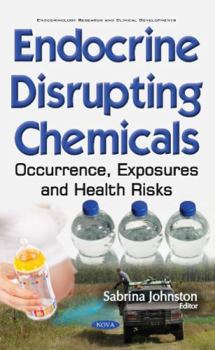 Hardcover Endocrine Disrupting Chemicals: Occurrence, Exposures and Health Risks (Endocrinology Research and Clinical Developments) Book