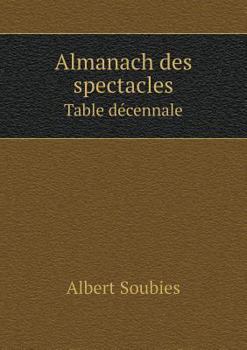Paperback Almanach des spectacles Table d?cennale [French] Book