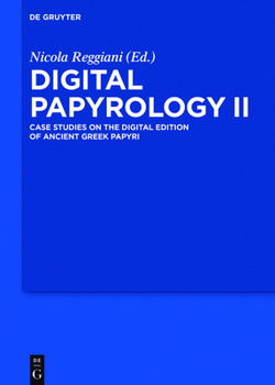 Hardcover Digital Papyrology II: Case Studies on the Digital Edition of Ancient Greek Papyri Book
