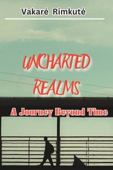 Paperback Uncharted Realms: A Journey Beyond Time Book