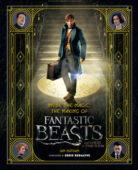 Hardcover Inside the Magic: The Making of Fantastic Beasts and Where to Find Them Book