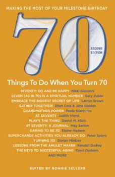 Paperback 70 Things to Do When You Turn 70 - Second Edition: Making the Most of Your Milestone Birthday Book