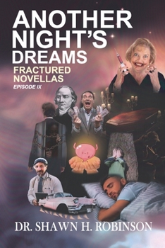 Another Night's Dreams: Fractured Novellas: Episode IX (Another Night's Dreams: Episodes VII - IX)
