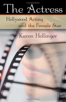 Paperback The Actress: Hollywood Acting and the Female Star Book