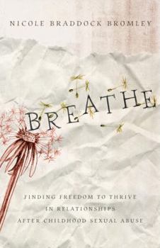 Paperback Breathe: Finding Freedom to Thrive in Relationships After Childhood Sexual Abuse Book