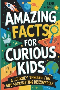 Paperback Amazing Facts for Curious Kids: A Journey Through Fun and Fascinating Discoveries Book