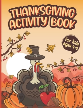Thanksgiving Activity Book for Kids Ages 4-8: Thanksgiving Coloring Books For Children- A Fun Kid Workbook Game For Learning, Coloring-Thanksgiving ... Coloring Pages, Word Puzzles, Mazes, and More