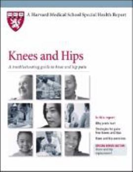 Paperback Knees and Hips: A Troubleshooting Guide to Knee and Hip Pain (Harvard Medical School Special Health Reports) Book