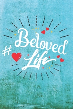 Beloved Life: Best Gift Ideas Blank Line Notebook and Diary to Write. Best Gift for Everyone, Pages of Lined & Blank Paper