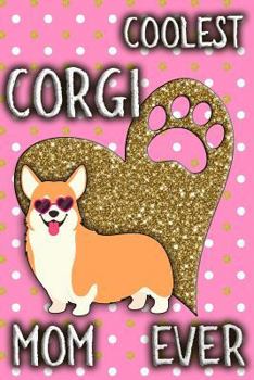 Paperback Coolest Corgi Mom Ever: College Ruled Notebook Composition Book Diary Book