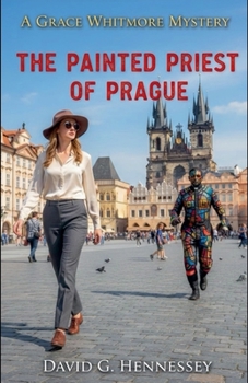 The Painted Priest of Prague (Grace Whitmore Mystery)