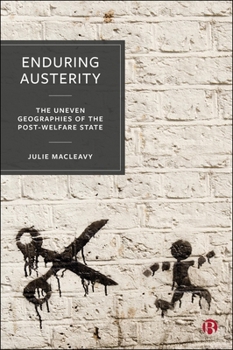Hardcover Enduring Austerity: The Uneven Geographies of the Post-Welfare State Book
