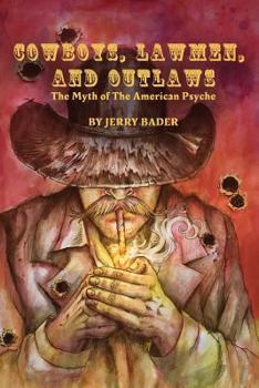 Paperback Cowboys, Lawmen, and Outlaws: The Myth of The American Psyche Book