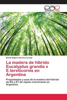 Paperback La madera de híbrido Eucalyptus grandis x E.tereticornis en Argentina [Spanish] Book