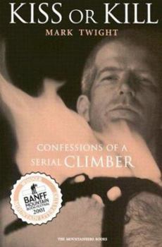 Paperback Kiss or Kill: Confessions of a Serial Climber Book