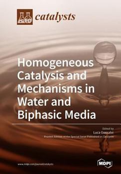 Paperback Homogeneous Catalysis and Mechanisms in Water and Biphasic Media Book