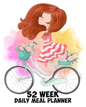 Paperback 52 Week Daily Meal Planner: Happy Healthy Living Bicycle Girl - Plan Shop and Prepare Large - Small Family Menu - Recipe Grocery Market Shopping L Book