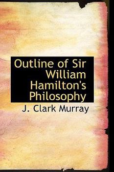 Outline of Sir William Hamilton's Philosophy