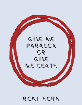 Hardcover Roni Horn: Give Me Paradox or Give Me Death Book