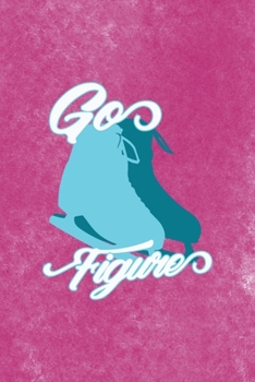 Paperback Go Figure: All Purpose 6x9 Blank Lined Notebook Journal Way Better Than A Card Trendy Unique Gift Pink Velvet Ice Skating Book
