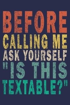 Paperback Before Calling Me, Ask Yourself "Is This Textable?": Funny Vintage Coworker Gifts Journal Book