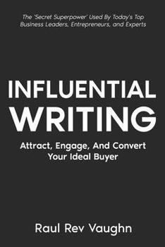 Paperback Influential Writing: Attract, Engage And Convert Your Ideal Buyer Book