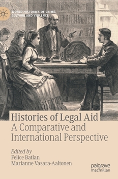 Histories of Legal Aid: A Comparative and International Perspective - Book  of the World Histories of Crime, Culture and Violence