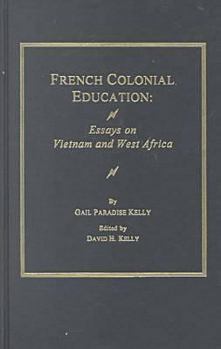 Hardcover French Colonial Education: Essays on Vietnam and West Africa (AMS STUDIES IN EDUCATION) Book