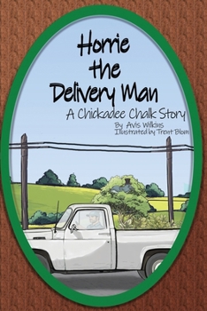 Paperback Horrie the Delivery Man: A Chickadee Chalk Story Book