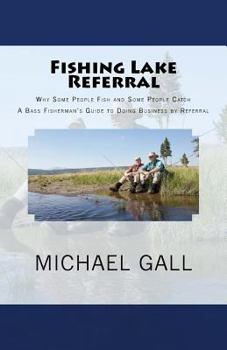 Paperback Fishing Lake Referral: Why Some People Fish and Some People Catch Book