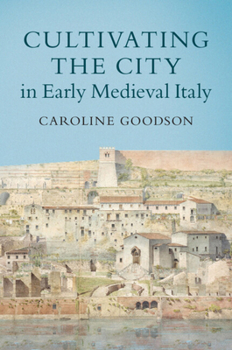 Paperback Cultivating the City in Early Medieval Italy Book
