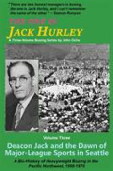 Deacon Jack and the Dawn of Major-League Sports in Seattle - Book #3 of the One is Jack Hurley