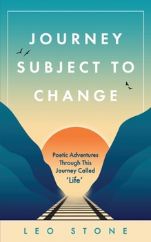 Paperback Journey Subject To Change: Poetic Adventures Through This Journey Called Life Book