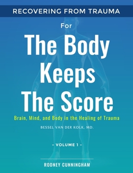 Paperback Recovering from Trauma For The Body Keeps The Score: Brain, Mind, and Body in the Healing of Trauma (Volume 1) Book