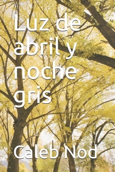 Paperback Luz de abril y noche gris [Spanish] Book