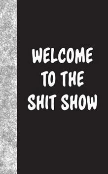 Paperback Welcome To The Shit Show: Lined Diary, 180 Pages Book