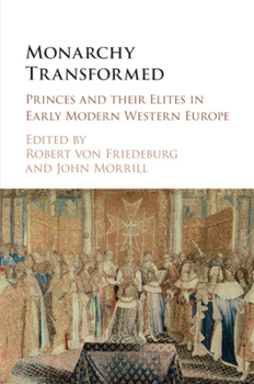 Paperback Monarchy Transformed: Princes and Their Elites in Early Modern Western Europe Book