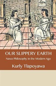 Paperback Our Slippery Earth: Nawa Philosophy in the Modern Age Book