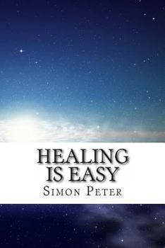 Paperback Healing is Easy: A Beginner's Guide to Healing the Sick Book