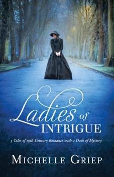 Paperback Ladies of Intrigue: 3 Tales of 19th-Century Romance with a Dash of Mystery Book