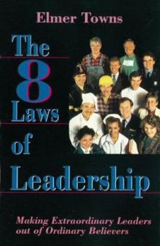 Paperback The 8 Laws of Leadership: Making Extraordinary Leaders Out of Ordinary Believers Book
