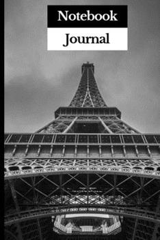 Paperback Notebook Journal: Lined Notebook Journal - Black and White Paris Tour Eiffel Photo - 6x9 inches - Cute gift - Journal, Notebook, Diary, Book