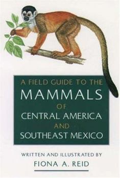 Hardcover A Field Guide to the Mammals of Central America and Southeast Mexico Book