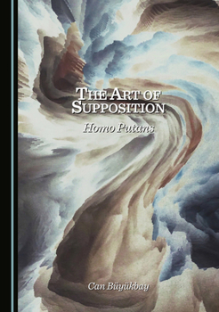 Hardcover The Art of Supposition: Homo Putans Book