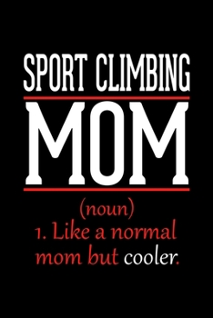Sport Climbing Mom Notebook: Graph Paper Notebook with 120 pages 6x9 perfect as math book, sketchbook, workbook and diary Funny Gift for Sport Climbing Fans and Coaches