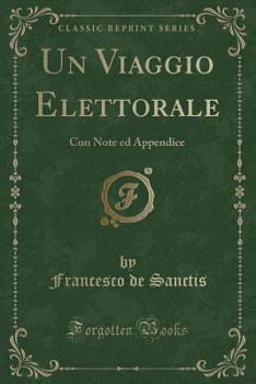 Paperback Un Viaggio Elettorale: Con Note Ed Appendice (Classic Reprint) [Italian] Book